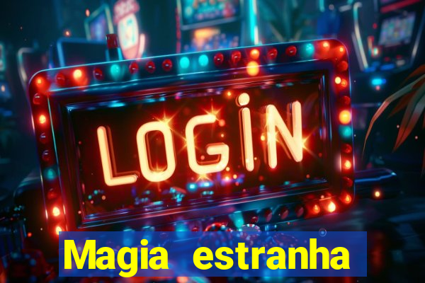 Magia estranha filme completo dublado